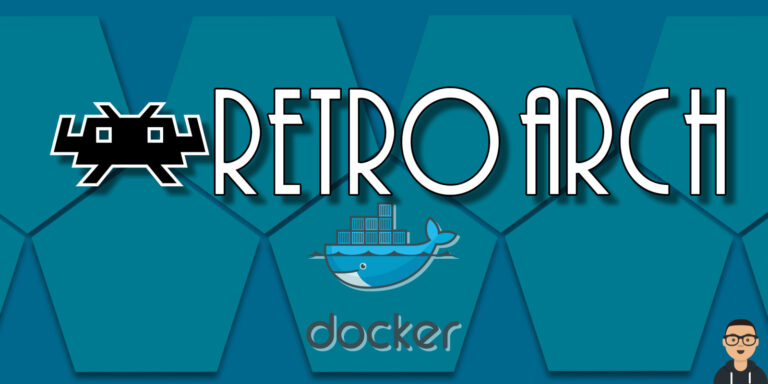 Creating your first custom Docker image with Retroarch.